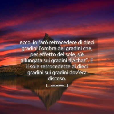 Picture 05 - Isaia 38:8 RIV - ecco, io farò retrocedere di dieci gradini - Bible Verse Picture