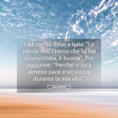 Picture 05 - Isaia 39:8 RIV - Ed Ezechia disse a Isaia: “La parola - Bible Verse Picture