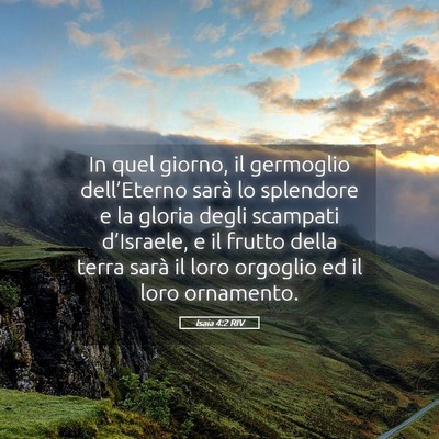 Picture 05 - Isaia 4:2 RIV - In quel giorno, il germoglio dell’Eterno sarà - Bible Verse Picture