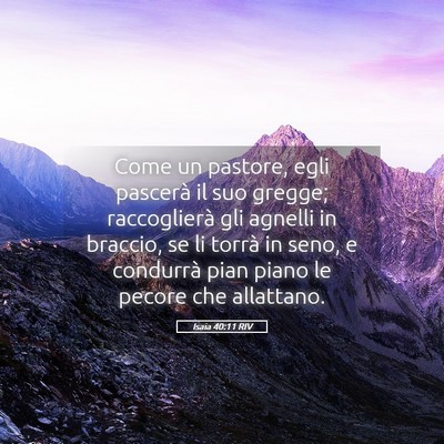 Picture 05 - Isaia 40:11 RIV - Come un pastore, egli pascerà il suo gregge; - Bible Verse Picture