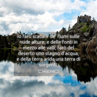 Picture 05 - Isaia 41:18 RIV - Io farò scaturir de’ fiumi sulle nude alture, - Bible Verse Picture