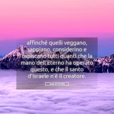 Picture 05 - Isaia 41:20 RIV - affinché quelli veggano, sappiano, considerino e - Bible Verse Picture