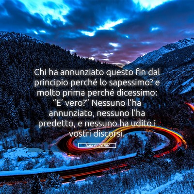 Picture 05 - Isaia 41:26 RIV - Chi ha annunziato questo fin dal principio - Bible Verse Picture