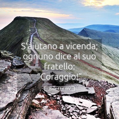 Picture 05 - Isaia 41:6 RIV - S’aiutano a vicenda; ognuno dice al suo - Bible Verse Picture