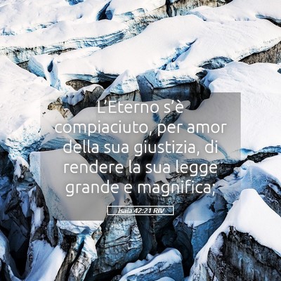 Picture 05 - Isaia 42:21 RIV - L’Eterno s’è compiaciuto, per amor della sua - Bible Verse Picture