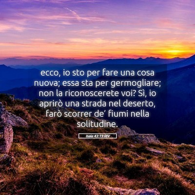 Picture 05 - Isaia 43:19 RIV - ecco, io sto per fare una cosa nuova; essa sta - Bible Verse Picture