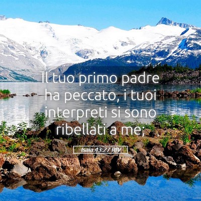 Picture 05 - Isaia 43:27 RIV - Il tuo primo padre ha peccato, i tuoi interpreti - Bible Verse Picture