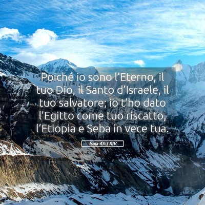 Picture 05 - Isaia 43:3 RIV - Poiché io sono l’Eterno, il tuo Dio, il Santo - Bible Verse Picture