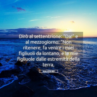Picture 05 - Isaia 43:6 RIV - Dirò al settentrione: “Da!” e al - Bible Verse Picture