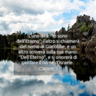 Picture 05 - Isaia 44:5 RIV - L’uno dirà: “Io sono dell’Eterno”; - Bible Verse Picture