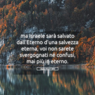 Picture 05 - Isaia 45:17 RIV - ma Israele sarà salvato dall’Eterno d’una - Bible Verse Picture