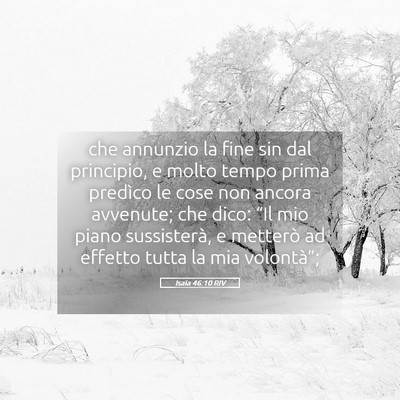 Picture 05 - Isaia 46:10 RIV - che annunzio la fine sin dal principio, e molto - Bible Verse Picture
