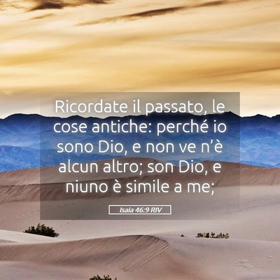 Picture 05 - Isaia 46:9 RIV - Ricordate il passato, le cose antiche: perché io - Bible Verse Picture