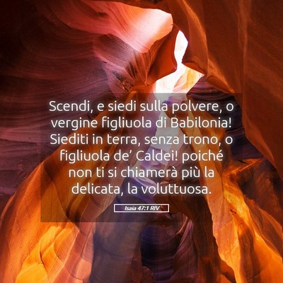 Picture 05 - Isaia 47:1 RIV - Scendi, e siedi sulla polvere, o vergine - Bible Verse Picture