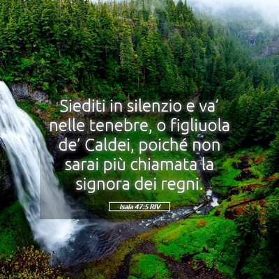 Picture 05 - Isaia 47:5 RIV - Siediti in silenzio e va’ nelle tenebre, o - Bible Verse Picture