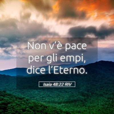 Picture 05 - Isaia 48:22 RIV - Non v’è pace per gli empi, dice - Bible Verse Picture
