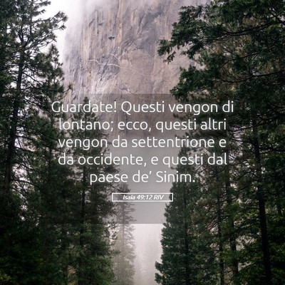 Picture 05 - Isaia 49:12 RIV - Guardate! Questi vengon di lontano; ecco, questi - Bible Verse Picture