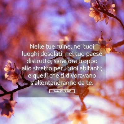 Picture 05 - Isaia 49:19 RIV - Nelle tue ruine, ne’ tuoi luoghi desolati, nel - Bible Verse Picture