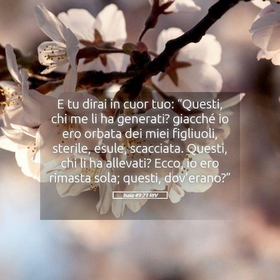 Picture 05 - Isaia 49:21 RIV - E tu dirai in cuor tuo: “Questi, chi me li ha - Bible Verse Picture