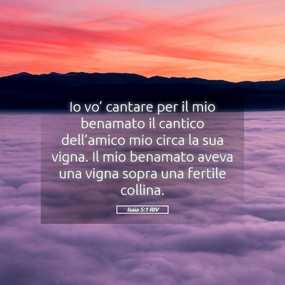 Picture 05 - Isaia 5:1 RIV - Io vo’ cantare per il mio benamato il cantico - Bible Verse Picture