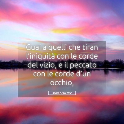 Picture 05 - Isaia 5:18 RIV - Guai a quelli che tiran l’iniquità con le - Bible Verse Picture