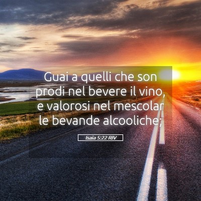 Picture 05 - Isaia 5:22 RIV - Guai a quelli che son prodi nel bevere il vino, e - Bible Verse Picture