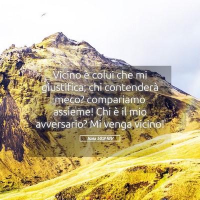 Picture 05 - Isaia 50:8 RIV - Vicino è colui che mi giustifica; chi - Bible Verse Picture