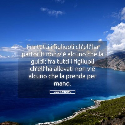Picture 05 - Isaia 51:18 RIV - Fra tutti i figliuoli ch’ell’ha partoriti non - Bible Verse Picture