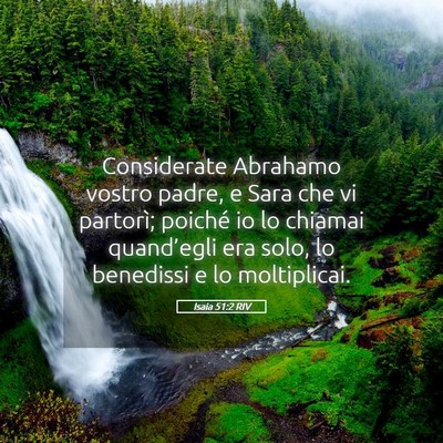 Picture 05 - Isaia 51:2 RIV - Considerate Abrahamo vostro padre, e Sara che vi - Bible Verse Picture