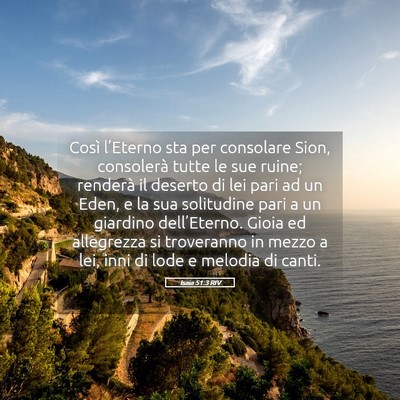 Picture 05 - Isaia 51:3 RIV - Così l’Eterno sta per consolare Sion, - Bible Verse Picture