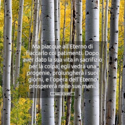 Picture 05 - Isaia 53:10 RIV - Ma piacque all’Eterno di fiaccarlo coi - Bible Verse Picture