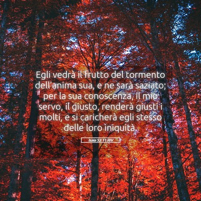 Picture 05 - Isaia 53:11 RIV - Egli vedrà il frutto del tormento dell’anima - Bible Verse Picture