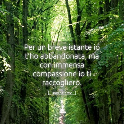 Picture 05 - Isaia 54:7 RIV - Per un breve istante io t’ho abbandonata, ma - Bible Verse Picture