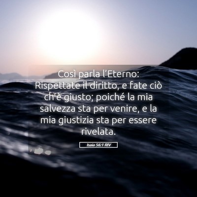 Picture 05 - Isaia 56:1 RIV - Così parla l’Eterno: Rispettate il diritto, e - Bible Verse Picture