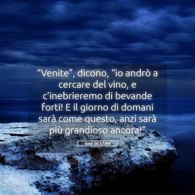 Picture 05 - Isaia 56:12 RIV - “Venite”, dicono, “io andrò a cercare del - Bible Verse Picture