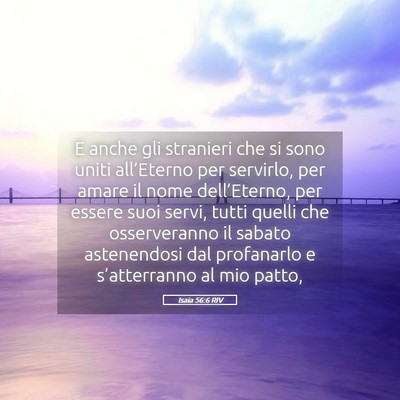 Picture 05 - Isaia 56:6 RIV - E anche gli stranieri che si sono uniti - Bible Verse Picture