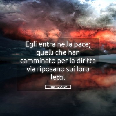 Picture 05 - Isaia 57:2 RIV - Egli entra nella pace; quelli che han camminato - Bible Verse Picture