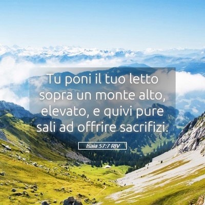 Picture 05 - Isaia 57:7 RIV - Tu poni il tuo letto sopra un monte alto, - Bible Verse Picture