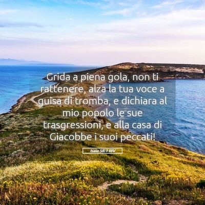 Picture 05 - Isaia 58:1 RIV - Grida a piena gola, non ti rattenere, alza la tua - Bible Verse Picture