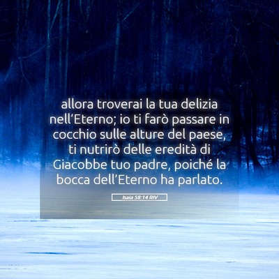 Picture 05 - Isaia 58:14 RIV - allora troverai la tua delizia nell’Eterno; io - Bible Verse Picture