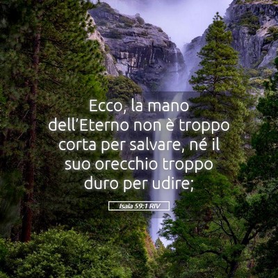 Picture 05 - Isaia 59:1 RIV - Ecco, la mano dell’Eterno non è troppo corta - Bible Verse Picture
