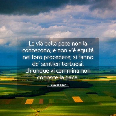 Picture 05 - Isaia 59:8 RIV - La via della pace non la conoscono, e non v’è - Bible Verse Picture