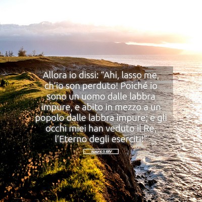 Picture 05 - Isaia 6:5 RIV - Allora io dissi: “Ahi, lasso me, ch’io son - Bible Verse Picture