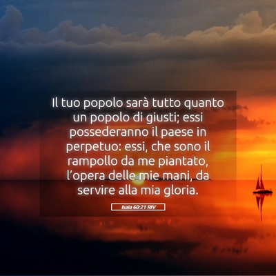 Picture 05 - Isaia 60:21 RIV - Il tuo popolo sarà tutto quanto un popolo di - Bible Verse Picture