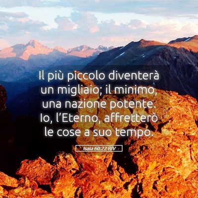Picture 05 - Isaia 60:22 RIV - Il più piccolo diventerà un migliaio; il - Bible Verse Picture