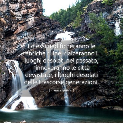 Picture 05 - Isaia 61:4 RIV - Ed essi riedificheranno le antiche ruine, - Bible Verse Picture