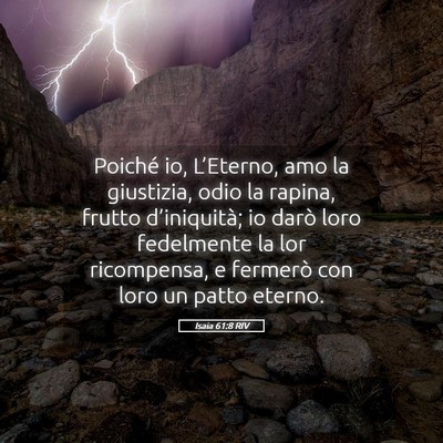 Picture 05 - Isaia 61:8 RIV - Poiché io, L’Eterno, amo la giustizia, odio la - Bible Verse Picture
