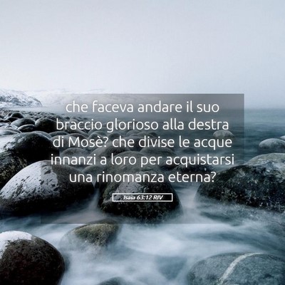 Picture 05 - Isaia 63:12 RIV - che faceva andare il suo braccio glorioso alla - Bible Verse Picture