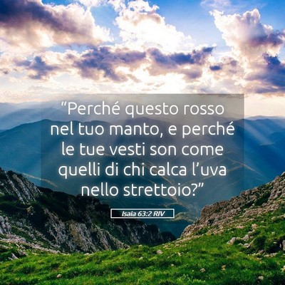 Picture 05 - Isaia 63:2 RIV - “Perché questo rosso nel tuo manto, e perché - Bible Verse Picture