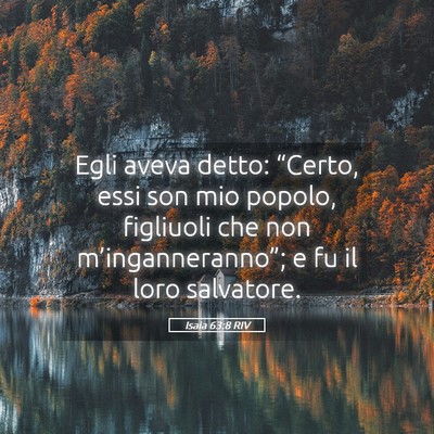 Picture 05 - Isaia 63:8 RIV - Egli aveva detto: “Certo, essi son mio popolo, - Bible Verse Picture
